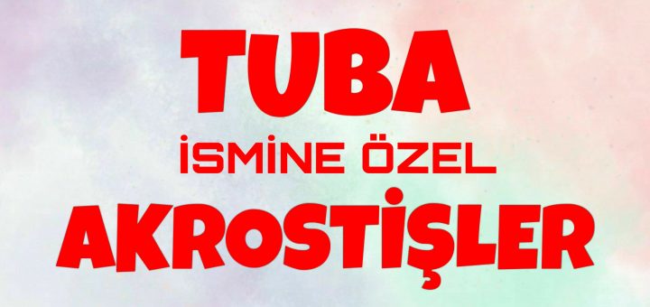 Bu görselin içeriği Tuba ile ilgili akrostiş, Tuba akrostiş, Tuba akrostiş şiir, Tuba ismiyle akrostiş, Tuba akrostiş aşk şiiri, Tuba ile akrostiş, Tuba ismi ile akrostiş arkadaş, Tuba ile ilgili akrostiş öğretmen konuları ile ilgilidir.