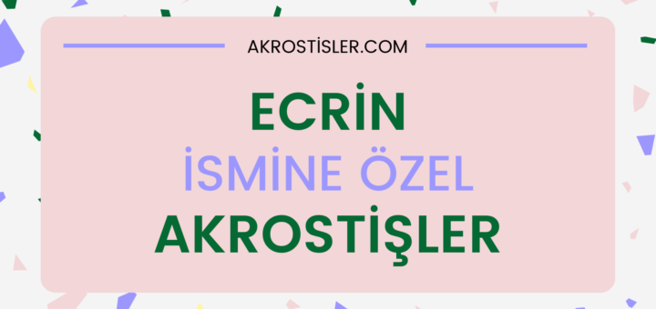 Ecrin akrostiş, Ecrin ile ilgili akrostiş, Ecrin ismi ile akrostiş, Ecrin akrostiş şiir